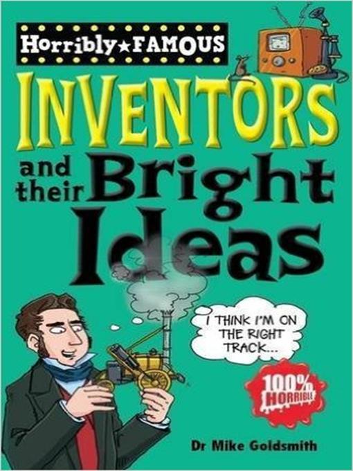 Title details for Horribly Famous: Inventors and Their Bright Ideas by Mike Goldsmith - Available